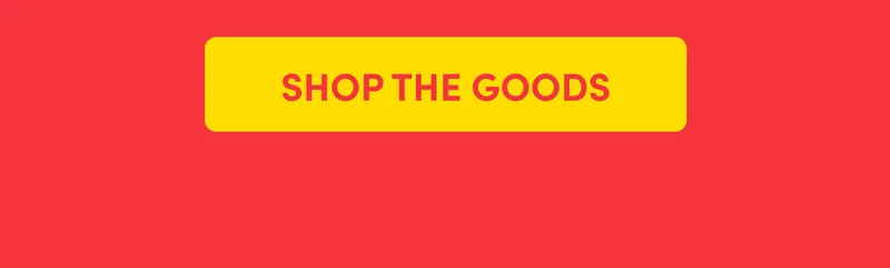 SHOP THE GOODS