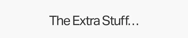The Extra Stuff...