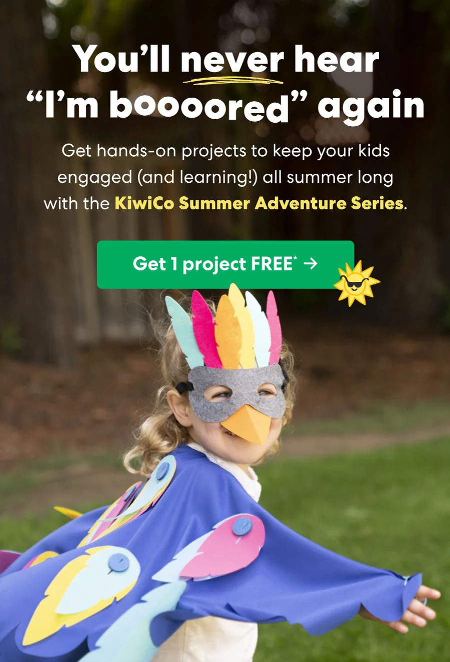You'll never hear ''I'm booooored'' again!