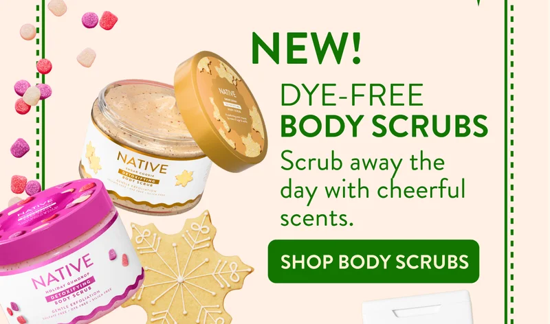 New! Dye-free Body Scrubs. Scrub away the day with cheerful scents. Shop Body Scrubs