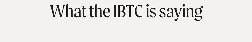 What the IBTC is saying