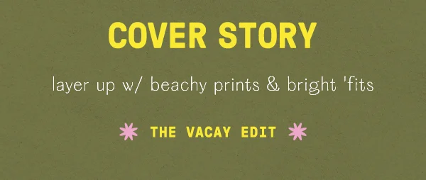 The Vacay Edit