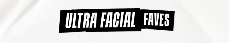 ULTRA FACIAL FAVES