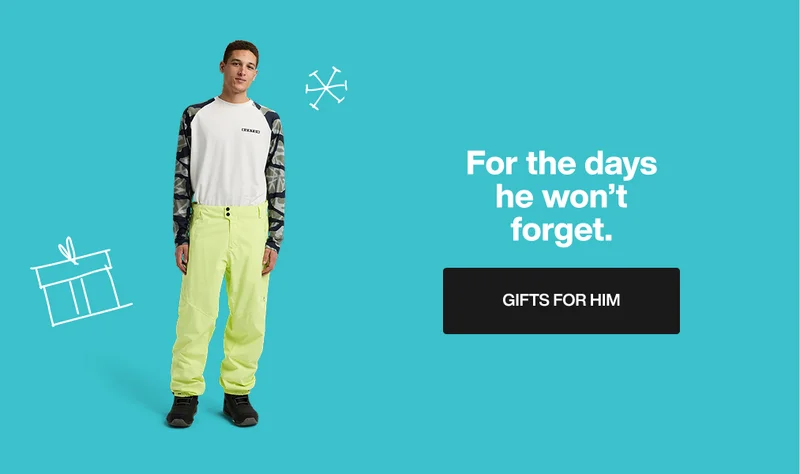 Male model wearing Burton Reserve Pants and Base Layers on the left. On the right, the text 'For the days he won't forget. Gifts for Him'.