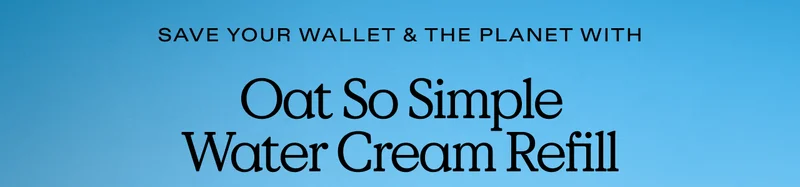 Save Your Wallet and the Planet with Oat So Simple Water Cream Refill