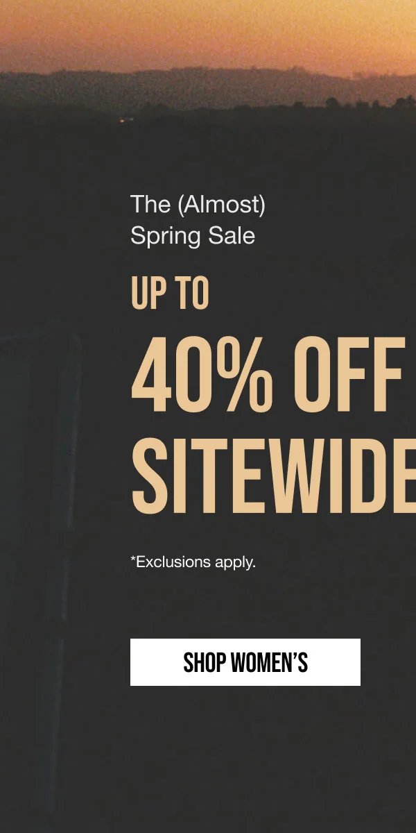 The (Almost) Spring Sale Up to 40% off Sitewide Shop Women's