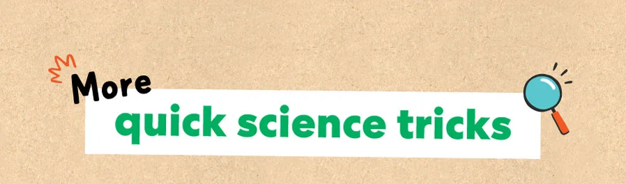 More quick science tricks