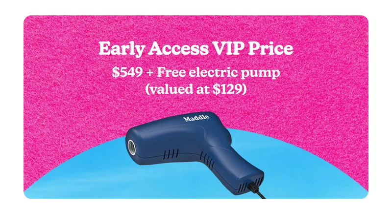 Early Access VIP Price: $549 + Free electric pump (valued at $129)