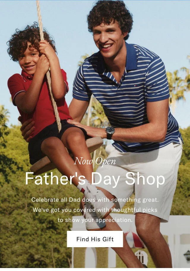 Now open                                            Father's Day shop                                            Celerbrate all Dad does with something great. We've got you covered with thoightful picks to show your appreciation.                                            Find His Gift