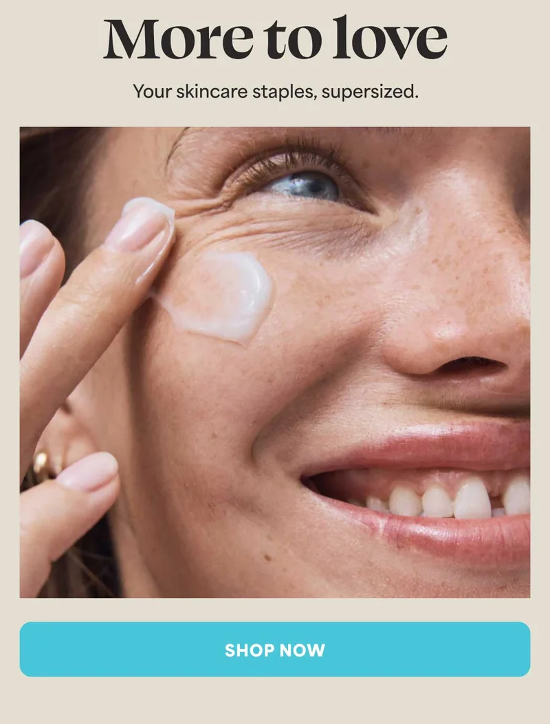 More to love Your skincare staples, supersized.