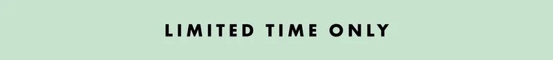 Limited time only