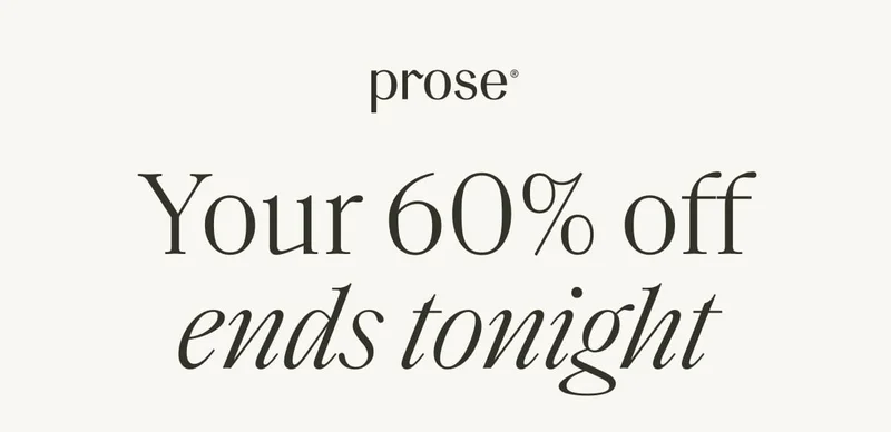 Prose | Your 60% off ends tonight