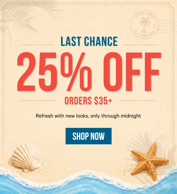 Last Chance: 25% Off Orders $35+ Ends Tonight. Refresh with new looks, only through midnight