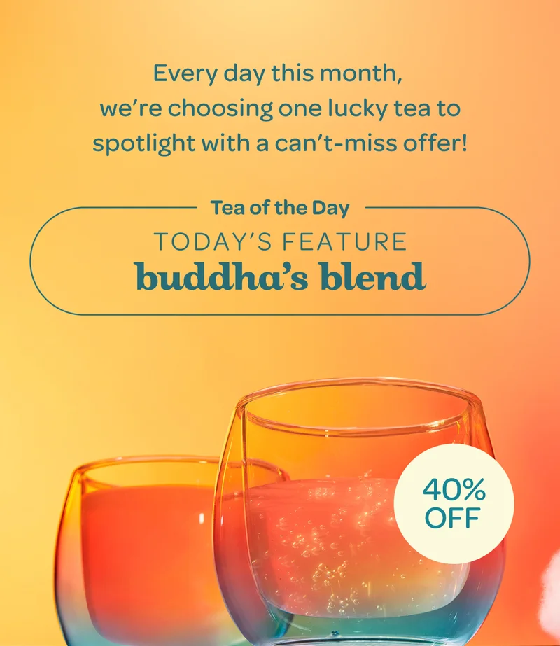 Today’s feature: Buddha’s blend (40% off)