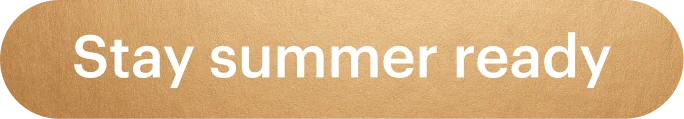 Stay summer ready