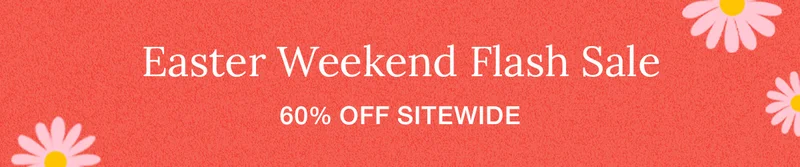 Easter Weekend Flash Sale. 60% off sitewide.