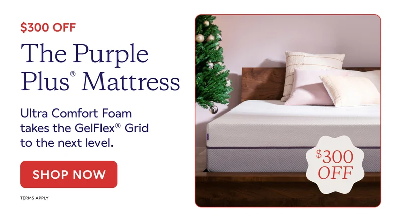 $300 OFF The Purple Plus® Mattress. Ultra Comfort Foam takes the GelFlex® Grid to the next level. SHOP NOW. Terms Apply