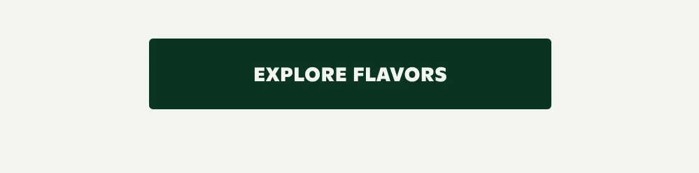 EXPLORE FLAVORS