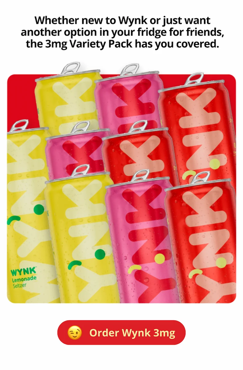 Whether new to Wynk of just wants another option in your fridge for friends, the 3mg Variety Pack has you covered. [Order Wynk 3mg]