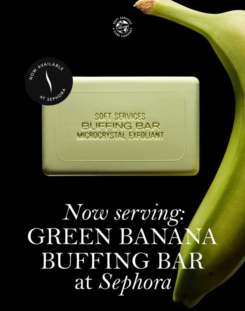 Soft Services / Now serving: GREEN BANANA BUFFING BAR at Sephora