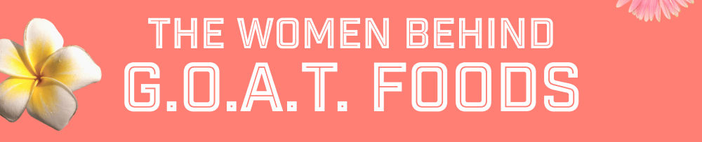 The Women Behind G.O.A.T. Foods