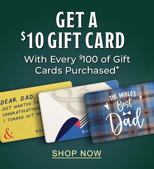 Get a $10 Gift Card with every $100 of Gift Cards Purchased* | SHOP NOW
