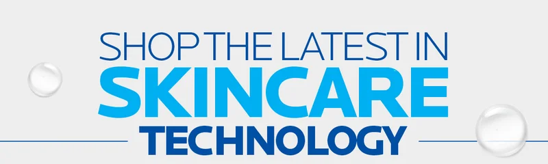 SHOP THE LATEST IN SKINCARE TECHNOLOGY