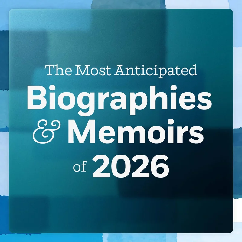 The Most Anticipated Biographies & Memoirs of 2026