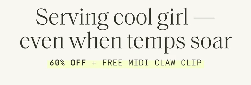 Serving cool girl - even when temps soar | 60% off + free midi claw clip