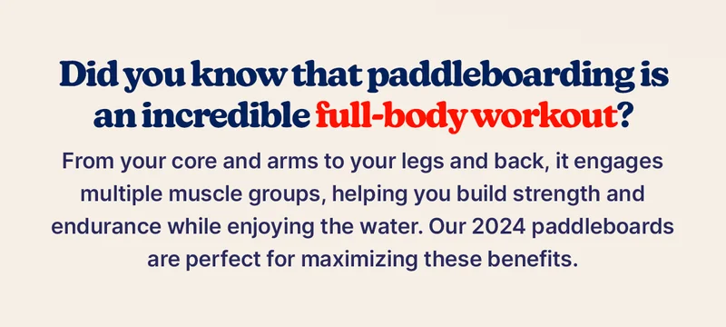 Did you know that paddleboarding is an incredible full-body workout?  From your core and arms to your legs and back, it engages multiple muscle groups, helping you build strength and endurance while enjoying the water.   Our 2024 paddleboards are perfect for maximizing these benefits.