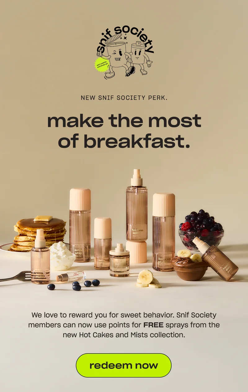 We love to reward you for sweet behavior. Snif Society members can now use points for FREE sprays from the new Hot Cakes and Mists collection.[&nbsp;redeem now]