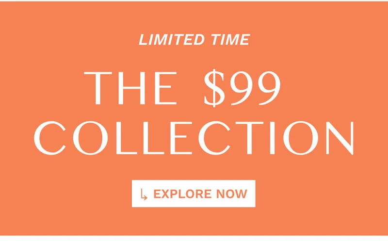 The $99 Collection