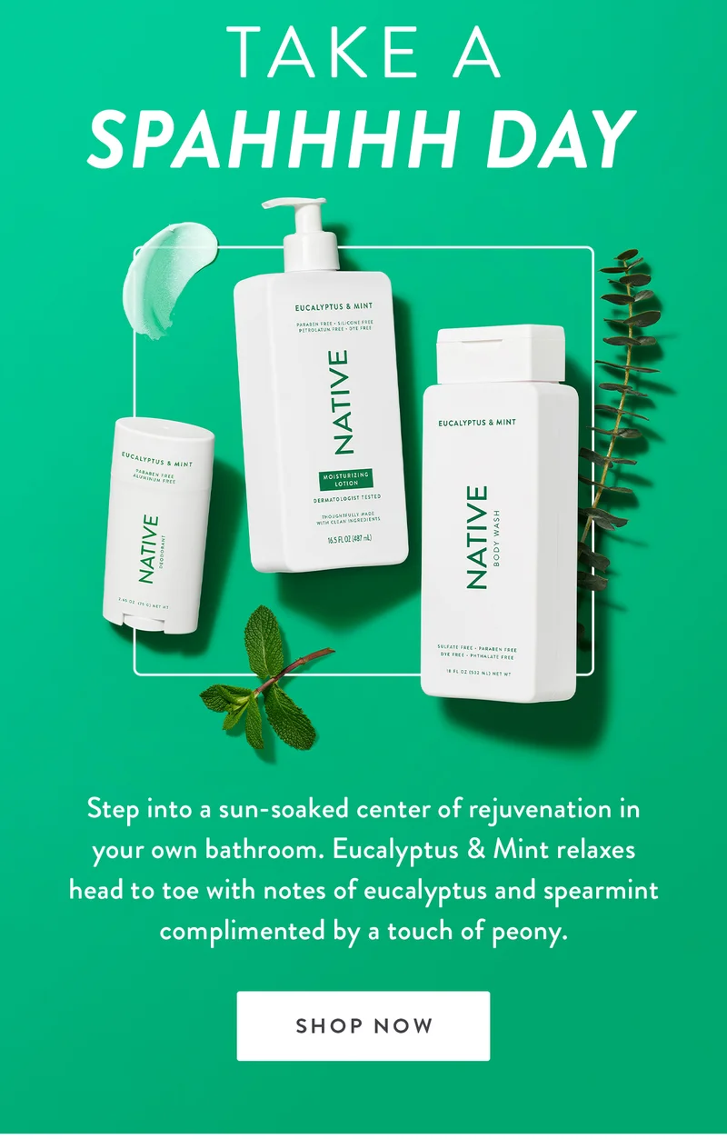 Take a Spahhhhh Day | Step into a sun-soaked center of rejuvenation in your own bathroom. Eucalyptus & Mint relaxes head to toe with notes of eucalyptus and spearmint complimented by a touch of peony. | SHOP NOW