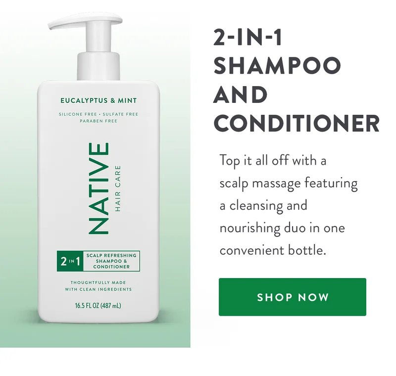 2-in-1 Shampoo and Conditioner | Top it all off with a scalp massage featuring a cleansing and nourishing duo in one convenient bottle. | SHOP NOW