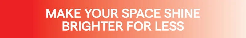Make your space shine brighter for less