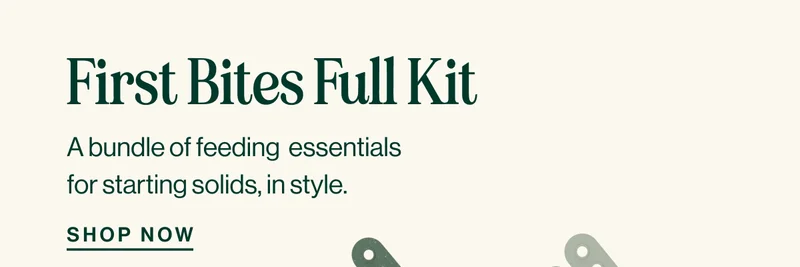 First Bites Full Kit. A bundle of feeding  essentials for starting solids, in style. Shop Now