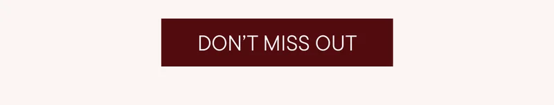 DON'T MISS OUT