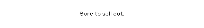 Sure to sell out.