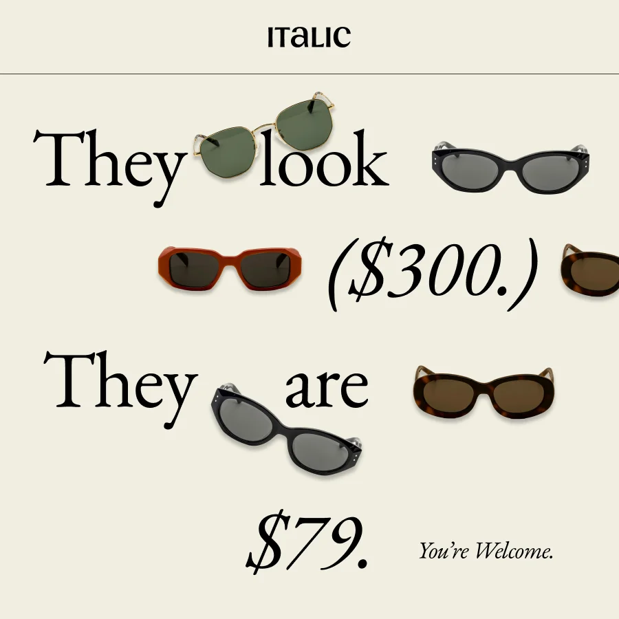 They look $300. They’re $79. You’re welcome.