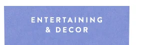 entertaining and decor