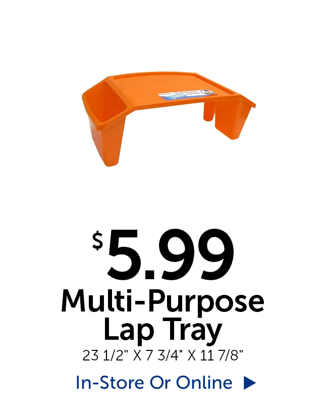 $5.99 Multi-Purpose Lap Tray - 7 3/4" wide by 23 1/2" tall by 11 7/8" long