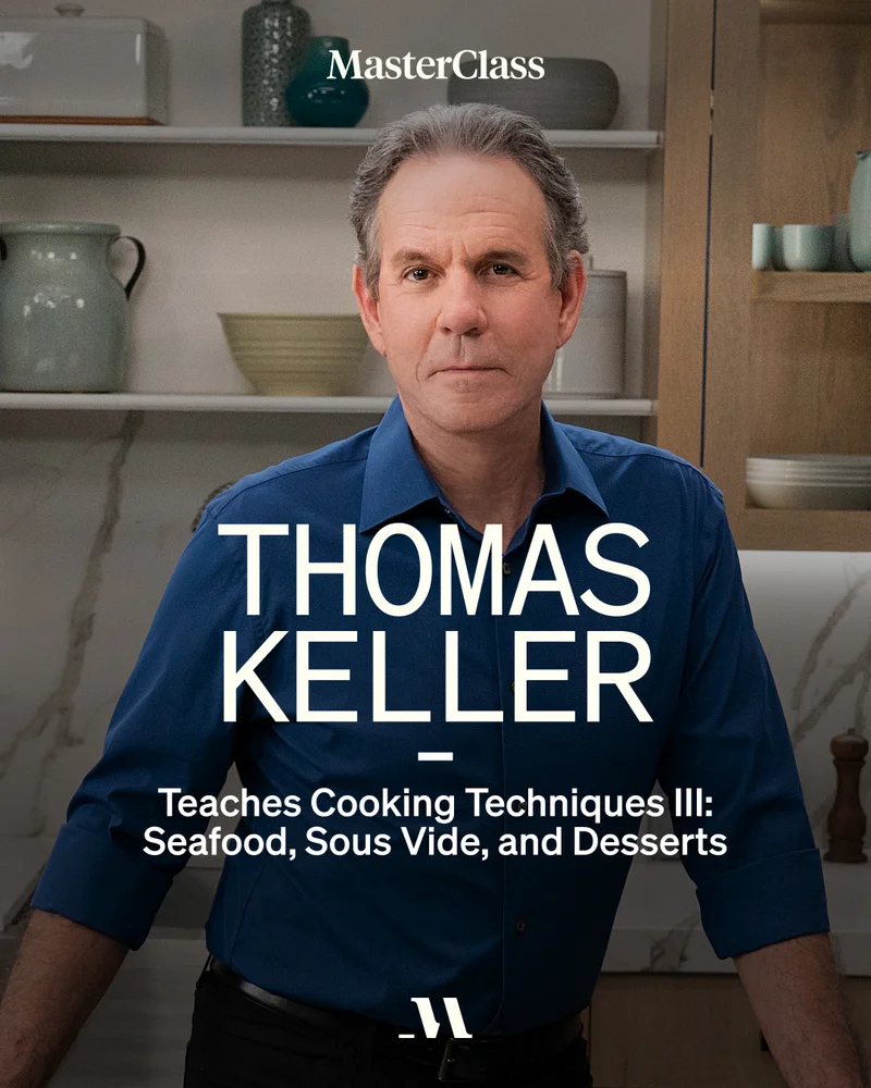 Thomas Keller Teaches Cooking Techniques III: Seafood, Sous Vide, and Desserts