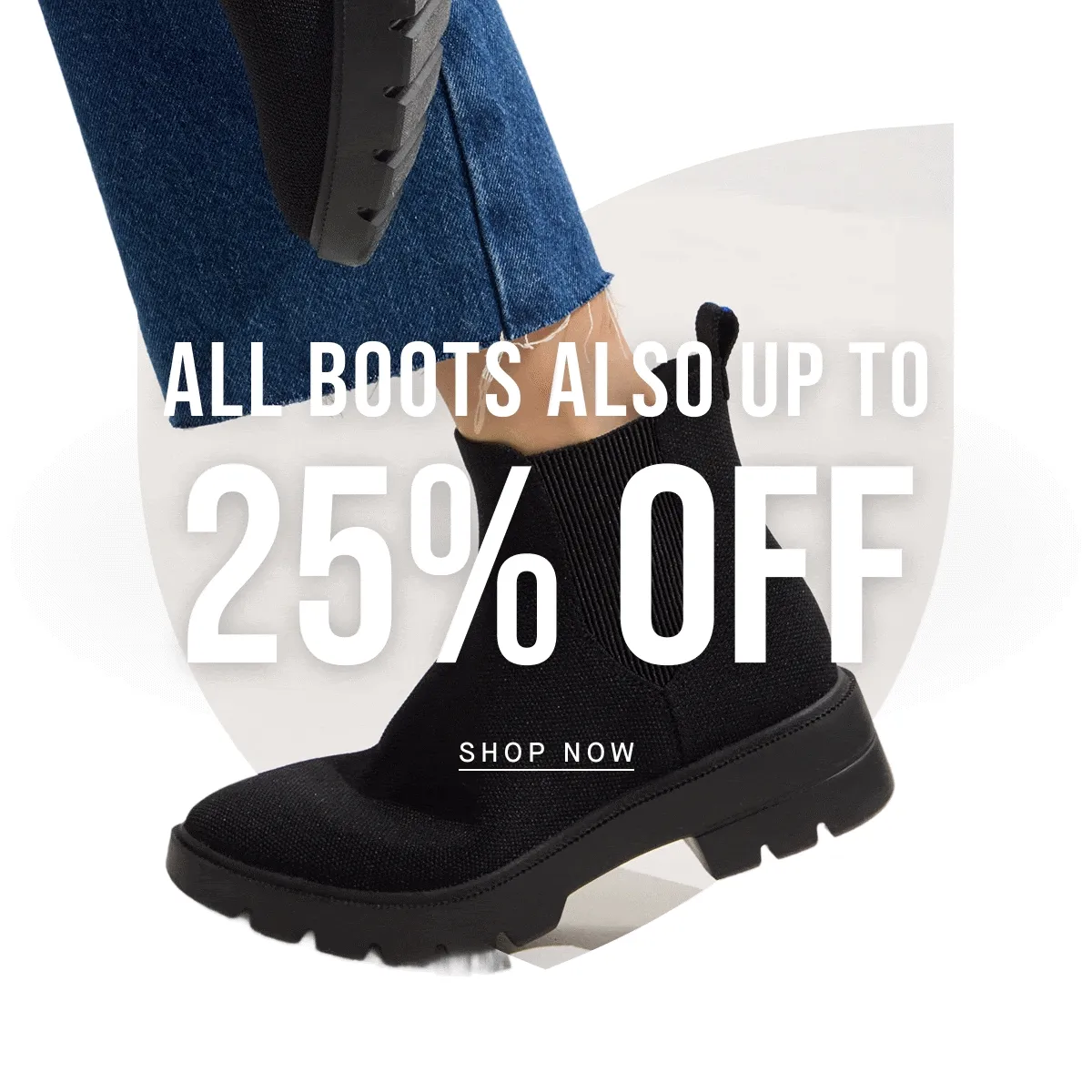 ALL BOOTS ALSO UP TO 25% OFF SHOP NOW