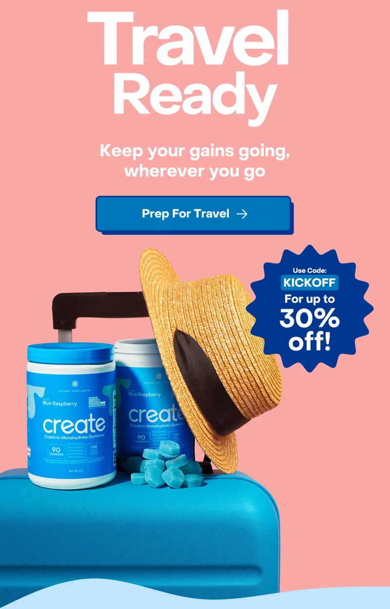 Travel Ready - Keep your gains going, wherever you go. Prep for travel with up to 30% off today.