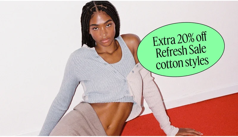 Extra 20% off Refresh Sale cotton styles