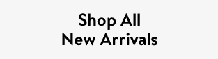 Shop All New Arrivals