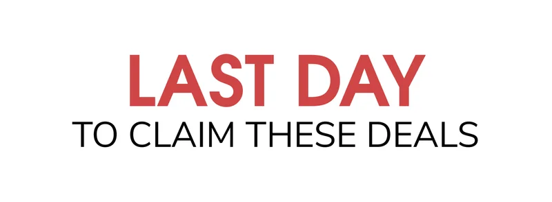 Last Day To Claim These Deals!