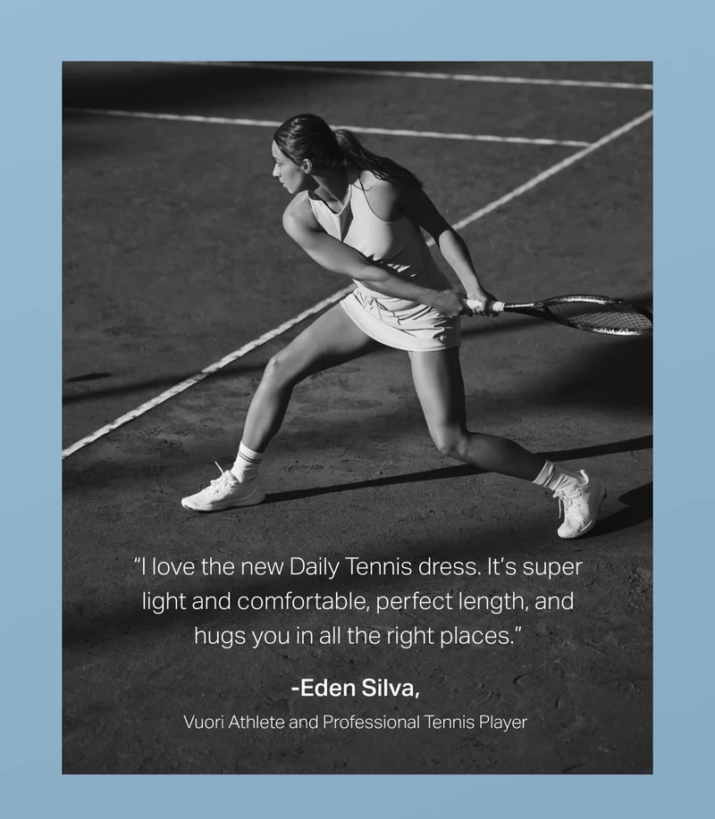 "I love the new Daily Tennis dress. It's super light and comfortable, perfect length, and hugs you in all the right places." - Eden Silva