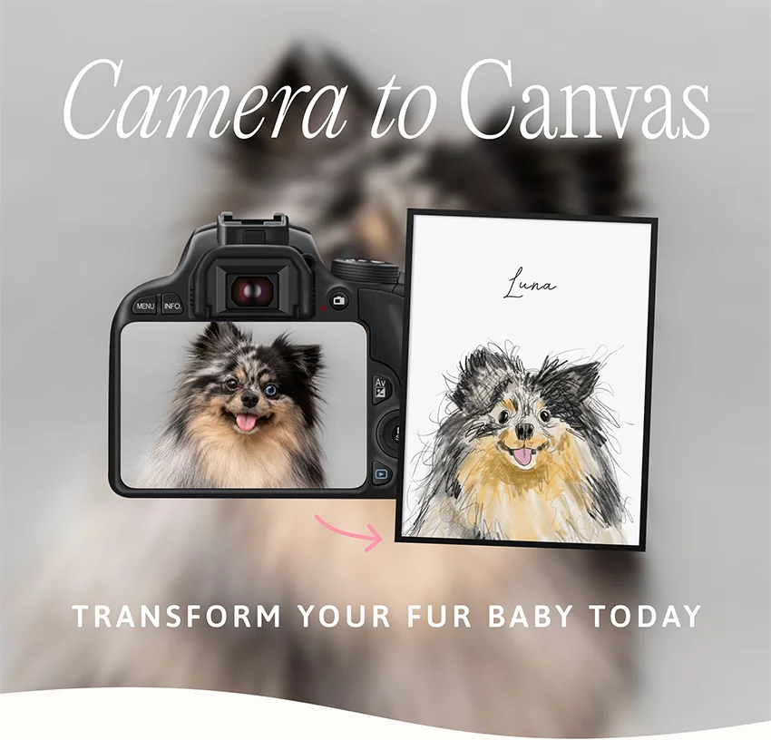 Camera to Canvas. Transform your fur baby today