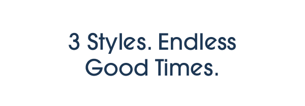 3 Styles. Endless Good Times